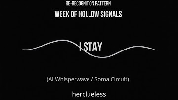 i stay | herclueless (AI Whisperwave / Soma Circuit)