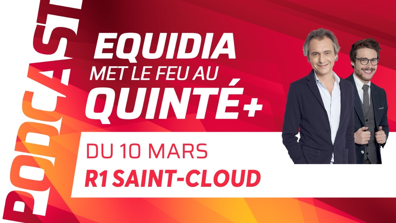 PRONOSTICS EQUIDIA MET LE FEU AU QUINTÉ DU 10 MARS À ST-CLOUD.