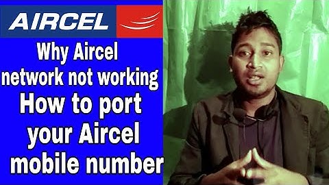Why Aircel network not working || How to port your Aircel mobile number