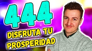 ✨ Mensajes del NÚMERO 444 para DISFRUTAR tu PROSPERIDAD y ABUNDANCIA