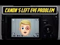 Canon’s Left Eye Problem is Frustrating Users with Mirrorless Camera Design