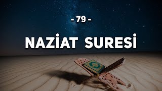 79 - Naziat Suresi - Kur'an'ı Kerim Naziat Suresi Dinle