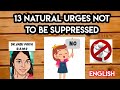 13 natural urges not to be suppressedadharaneeya vega drvasu priya bams