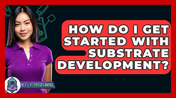 How Do I Get Started With Substrate Development? - Next LVL Programming