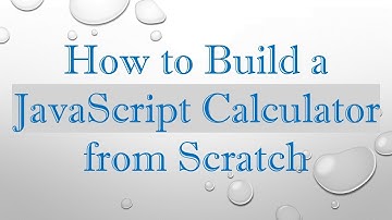 How to Build a JavaScript Calculator from Scratch