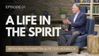 A Life in the Spirit [Ralph Martin & Peter Herbeck]