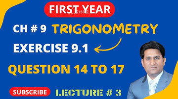 Trigonometry Class 11 | Ch 9 Fundamental of trigonometry | Exercise 9.1 Q # 14 to 17 | 1st Year Math