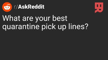 r/AskReddit | What are your best quarantine pick up lines?