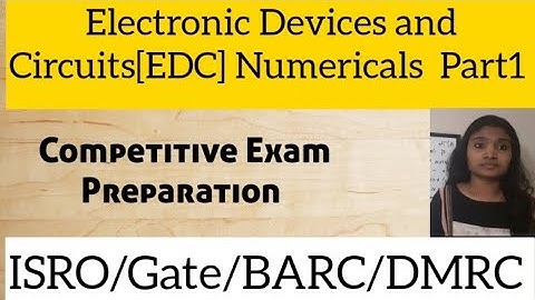 Electronic Devices and Circuits Numericals Part1| ISRO|Gate|BARC|DMRC|AFCAT Preparation