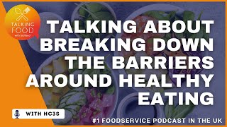 Talking about breaking down barriers around healthy eating in education