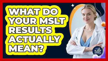 What Do Your MSLT Results Actually Mean? - Sleep Apnea Support Network