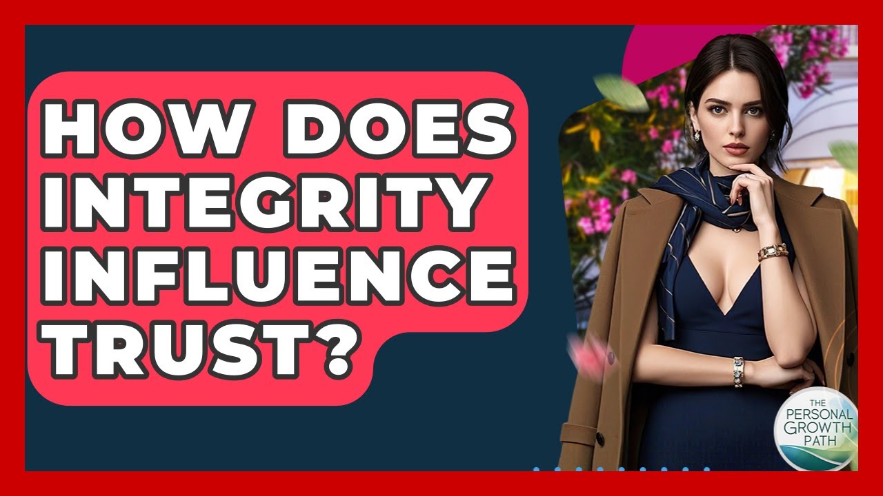 How Does Integrity Influence Trust? | The Personal Growth Path