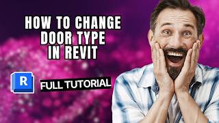How to Change Door Type in Revit [2026 Full Guide]