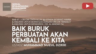 1676. BAIK BURUK PERBUATAN AKAN KEMBALI KE KITA | Riyaadhush Shaalihiin | Ustadz Nuzul Dzikri