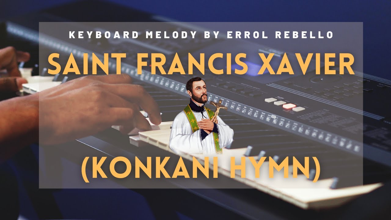 St Francis Xavier - Konkani Hymn | Goa - India | Keyboard Melody By Errol Rebello