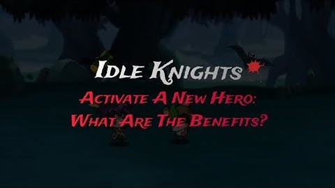 IdleKnights - Activate A New Hero: What Are The Benefits?