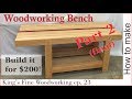 23 -  How to Make an Extreme Woodworking Bench for under $200 part 2 - final