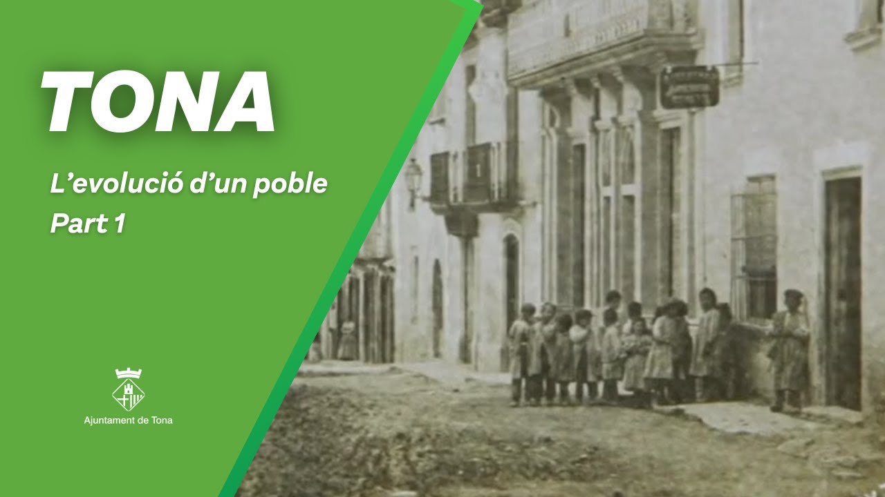 TONA L'evolució d'un poble (primera part)