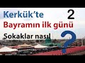Kerkük sokaklarında bayram. (Son) | Yurdum Turan&#39;ı Geziyorum