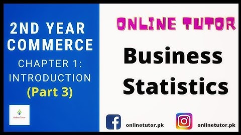 Second Year Commerce (XII) | Business Statistics | Ch 1: Introduction (Part 3) | Learn Stats in Urdu