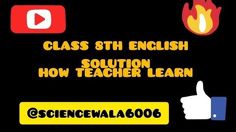 "How Teachers Learn | Class 8 English Chapter 1 | Questions & Answers Explained