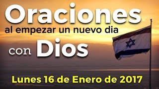 Oraciones al empezar un nuevo día con Dios | Lunes 16 de Enero