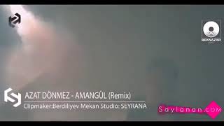Azat Donmezow- Amangul ( remix)