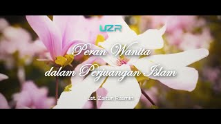 PERAN WANITA DALAM PERJUANGAN ISLAM || Ustadz Zaitun Rasmin