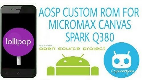 AOSP CUSTOM ROM FOR MICROMAX CANVAS SPARK Q380-HOW TO FLASH CUSTOM ROM FOR MICROMAX CANVAS SPARK