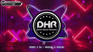 Doddy x JW - Dancing Is Healing - DHR