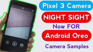 Pixel 3 Night Sight For Android Oreo 🔥🔥 screenshot 1