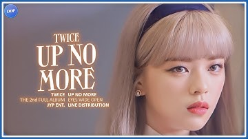 TWICE (트와이스) - UP NO MORE (Line Distribution)