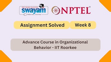 Advance Course in Organizational Behavior Week 8 || NPTEL ANSWERS | My Swayam #nptel2025 #myswayam