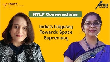 India’s Odyssey Towards Space Supremacy | Nandini Harinath | nasscom | NTLF Conversations Ep 5