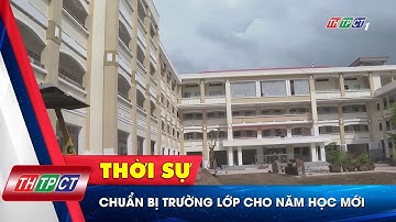 Chuẩn bị trường lớp cho năm học mới | Cần Thơ TV