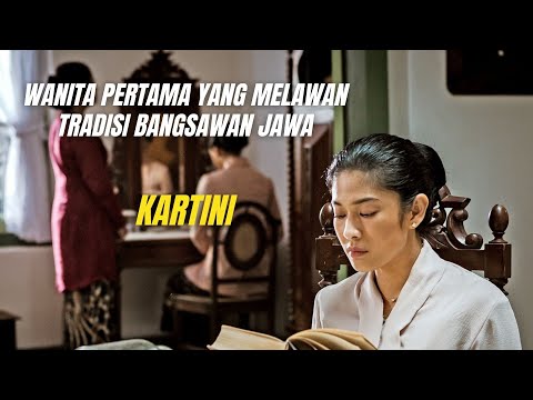 Perempuan Pertama yang Melawan Tradisi Jawa atas Ketidaksetaraan Gender | Alur Film Kartini