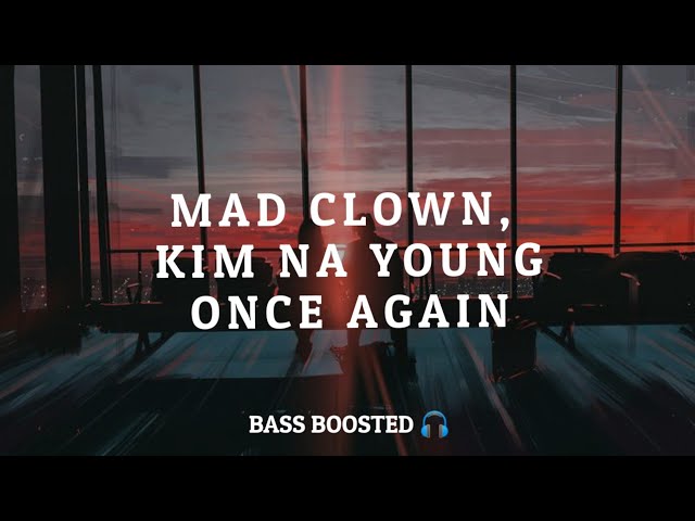 Mad Clown, Kim Na Young - Once Again (OST) [Empty Hall] [Bass Boosted 🎧] class=