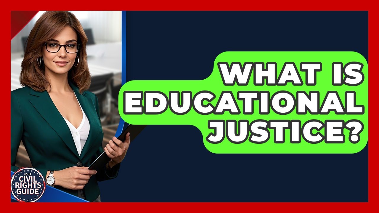 What Is Educational Justice? - Your Civil Rights Guide