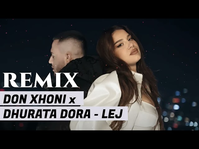 Don Xhoni × Dhurata Dora - Lej & Remix 2024 Eliko Genceli class=