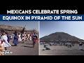 Mexicans Celebrate Spring Equinox In Teotihuacan's Pyramid Of The Sun