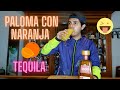 Paloma de #Tequila con Naranja(🔞)🍊- Borracho Pero Buen Muchacho 🍻