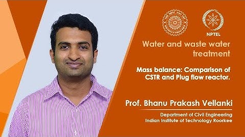 Lecture 07: Mass balance: Comparison of CSTR and Plug flow reactor.