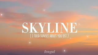 Skyline - Billkin ( Ost. I Told Sunset About You ) Romanized lyrics