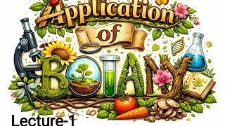 📗 APPLICATION OF BOTANY– LECTURE 1 | +2 Biology | CEE Preparation | Introduction &amp; Basics 