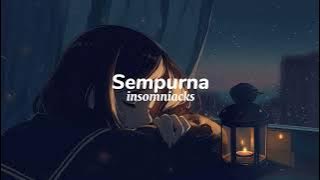sempurna - insomniacks ( slowed   reverb   smooth ) TikTok version