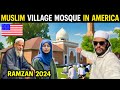 Muslim village mosque in america  ramzan muslim life in usa 2024  indian in usa