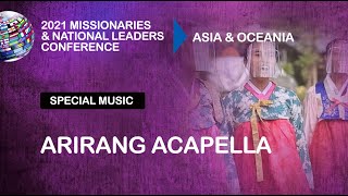 (Korean & English) Arirang Acapella / Asia & Oceania / 2021 Missionaries & Leaders Conf.