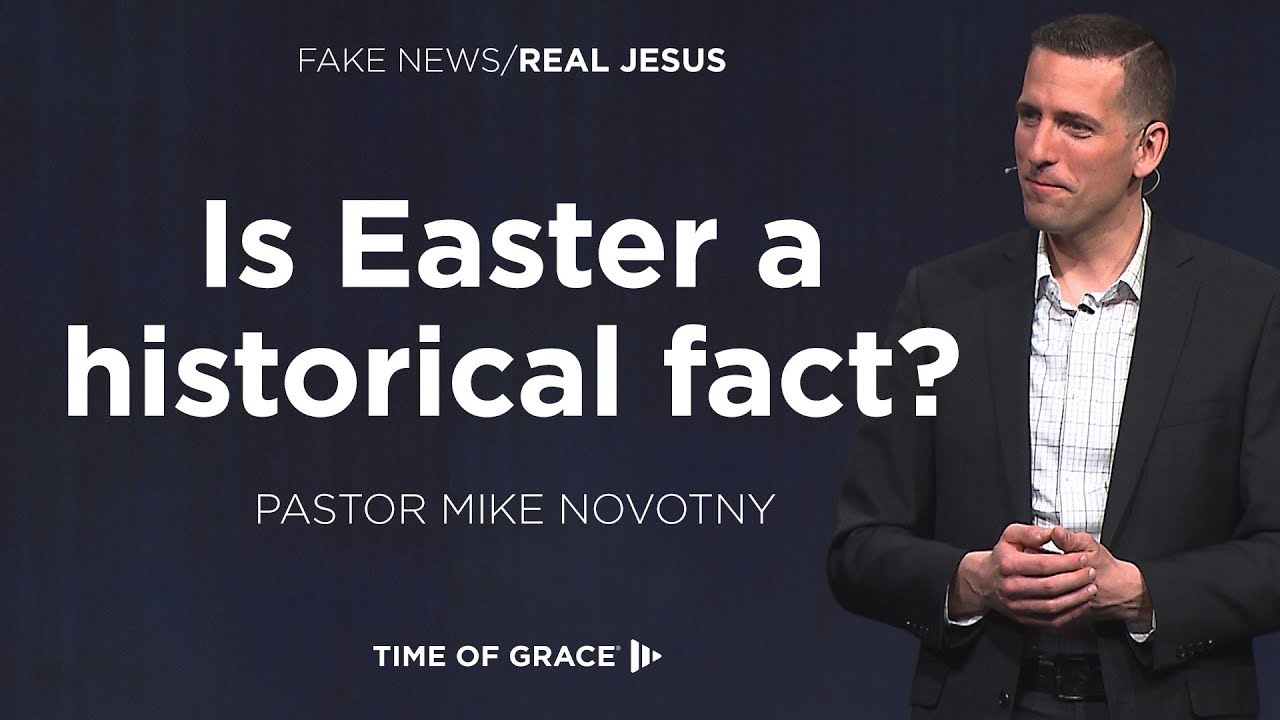 Fake News/Real Jesus: Easter Is Powerful for Me // Mike Novotny // Time of Grace