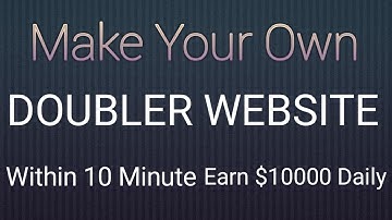 Make Your Own Doubler Site Within 10 Minute And Start Your Own Business.Earn $10000 Daily