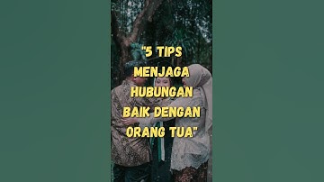 Cara Jitu Menjaga Hubungan Baik dengan Orang Tua: 5 Tips Terbaik | Kata Kata Bijak | Motivasi Islami